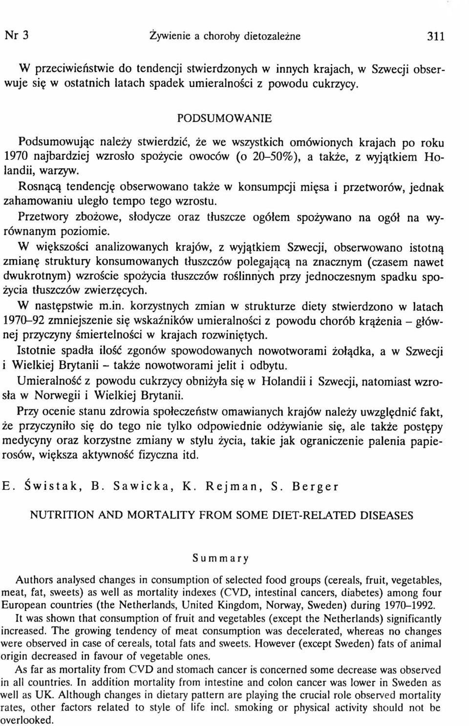 R osnącą tendencję obserwowano także w konsumpcji mięsa i przetworów, jednak zaham owaniu uległo tem po tego wzrostu.