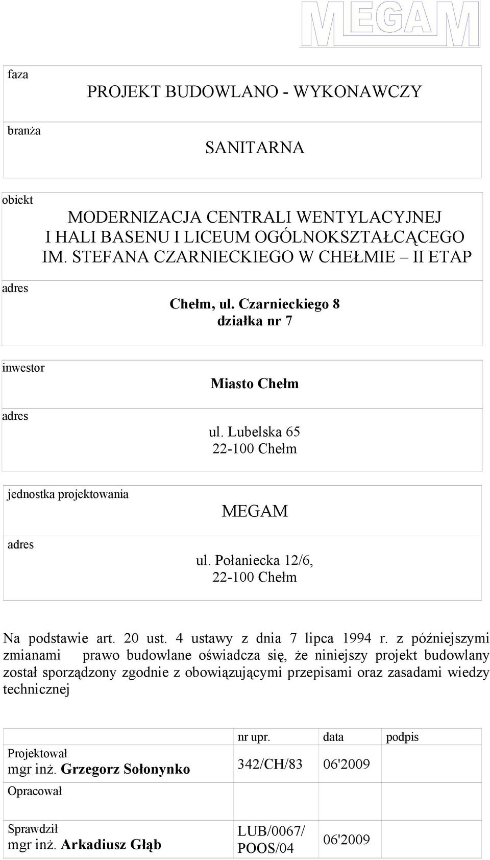 Połaniecka 12/6, 22-100 Chełm Na podstawie art. 20 ust. 4 ustawy z dnia 7 lipca 1994 r.