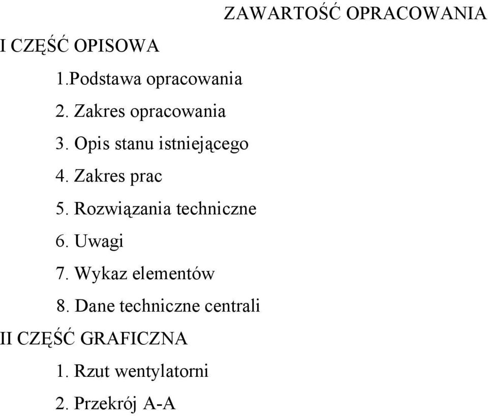 Rozwiązania techniczne 6. Uwagi 7. Wykaz elementów 8.