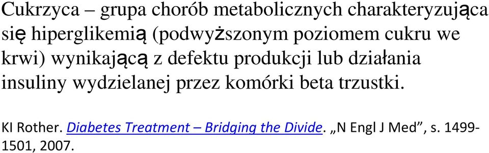 działania insuliny wydzielanej przez komórki beta trzustki. KI Rother.