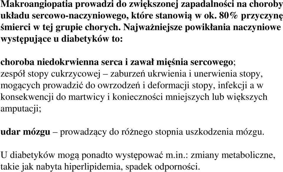 i unerwienia stopy, mogących prowadzić do owrzodzeń i deformacji stopy, infekcji a w konsekwencji do martwicy i konieczności mniejszych lub większych amputacji;