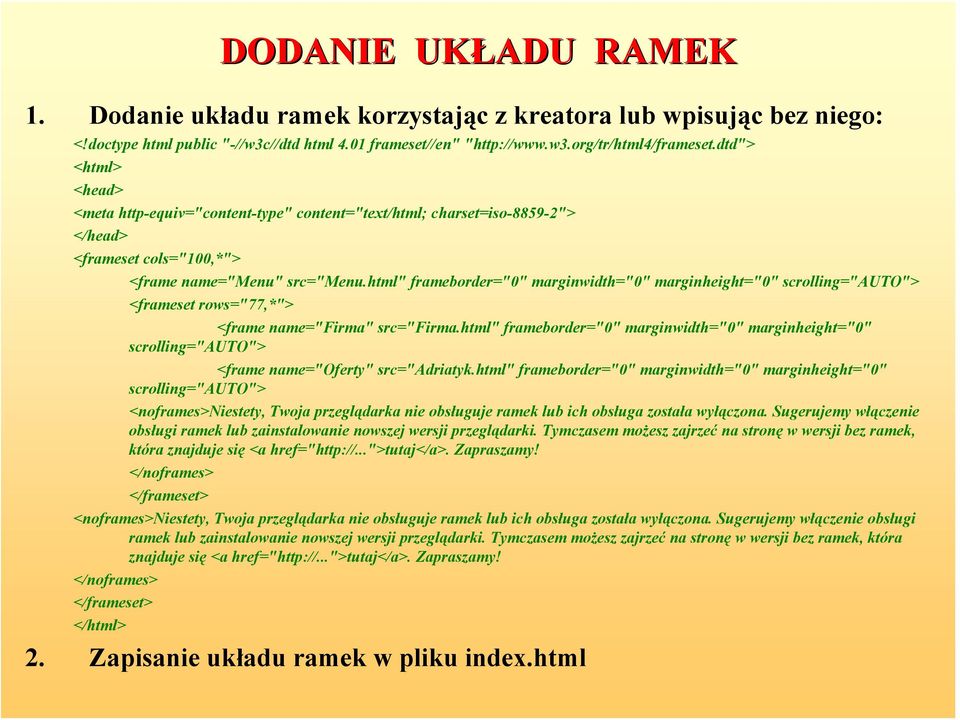 html" frameborder="0" marginwidth="0" marginheight="0" scrolling="auto"> <frameset rows="77,*"> <frame name="firma" src="firma.