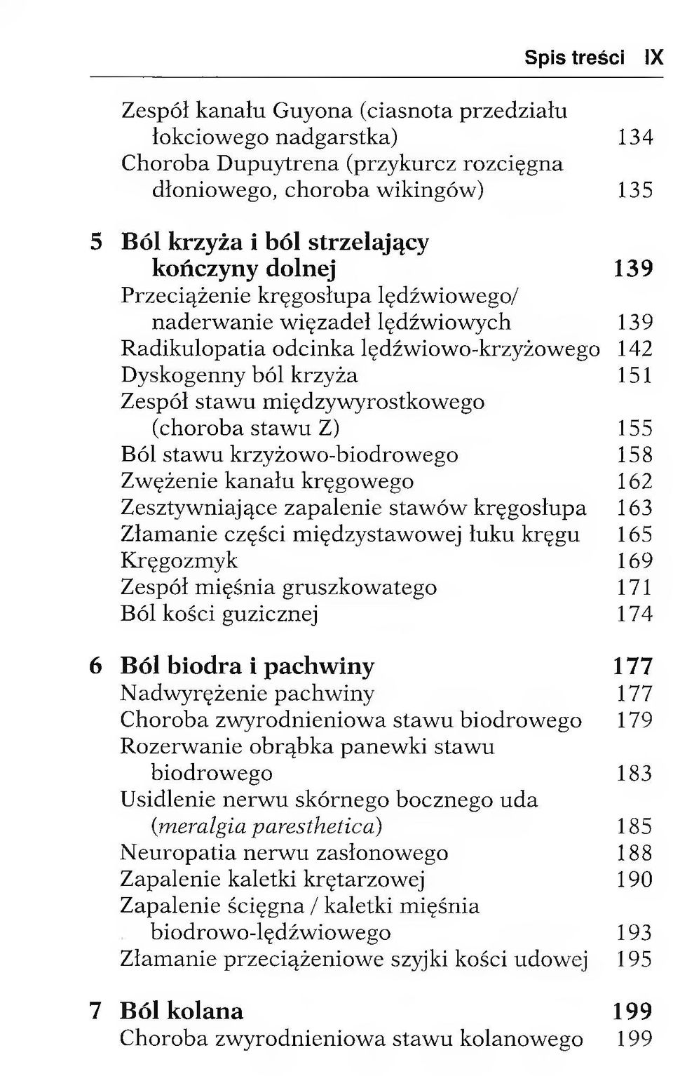 (choroba staw u Z) 155 Ból staw u krzyżow o-biodrow ego 158 Zwężenie kanału kręgow ego 162 Zesztyw niające zapalenie staw ów kręgosłupa 163 Złam anie części m iędzystawow ej łuku kręgu 165 Kręgozmyk