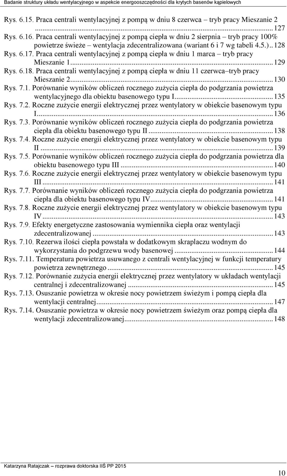 Praca centrali wentylacyjnej z pompą ciepła w dniu 1 marca tryb pracy Mieszanie 1... 129 Rys. 6.18. Praca centrali wentylacyjnej z pompą ciepła w dniu 11 czerwca tryb pracy Mieszanie 2... 130 Rys. 7.