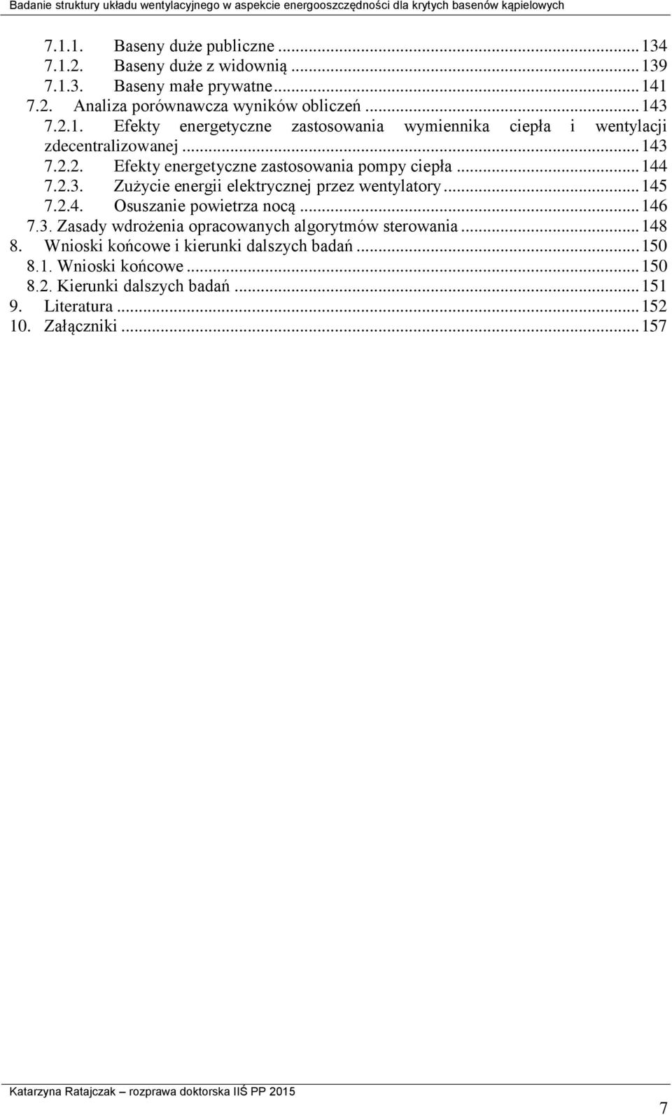 .. 145 7.2.4. Osuszanie powietrza nocą... 146 7.3. Zasady wdrożenia opracowanych algorytmów sterowania... 148 8. Wnioski końcowe i kierunki dalszych badań.