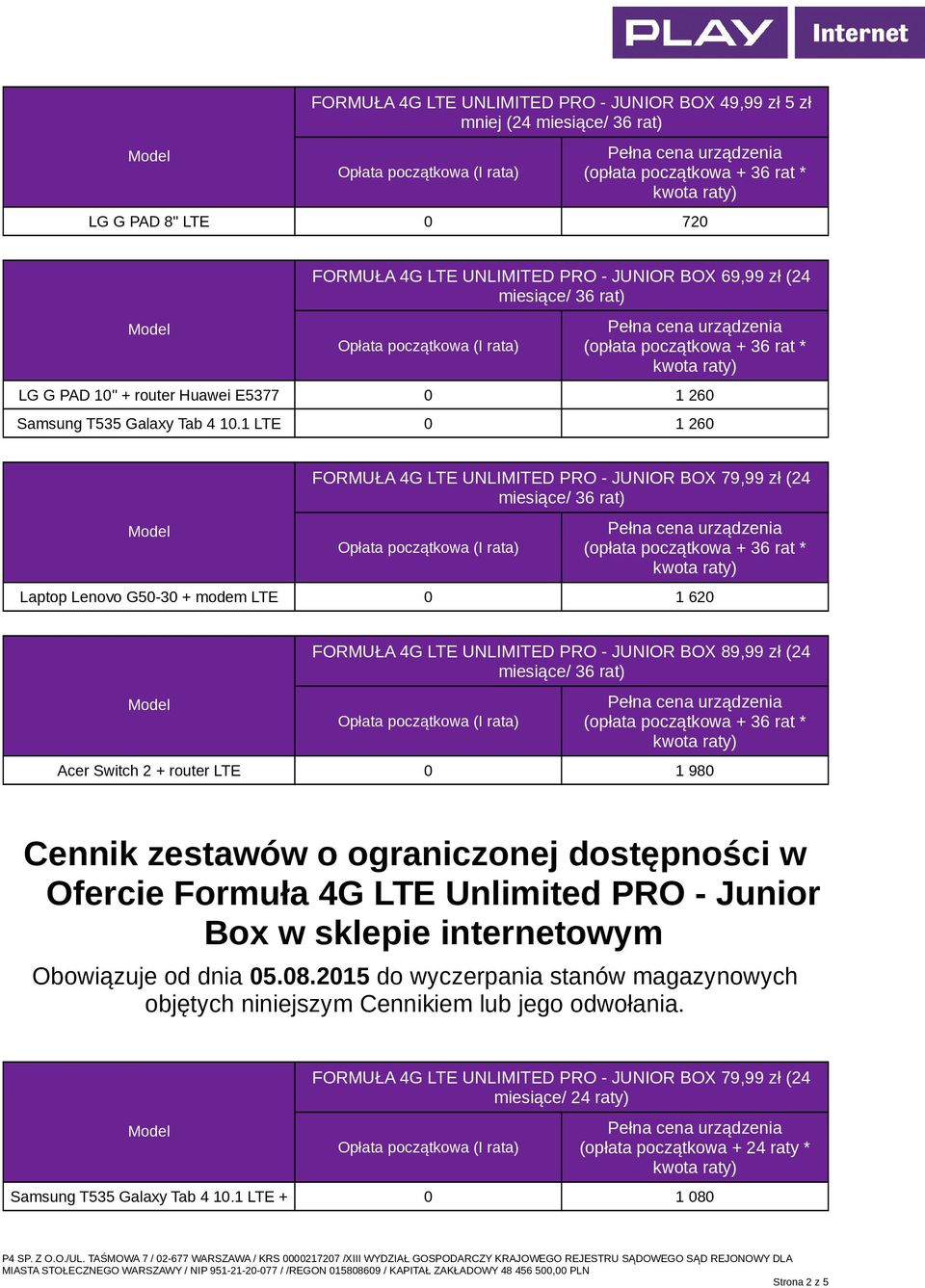 1 LTE 0 1 260 Laptop Lenovo G50-30 + modem LTE 0 1 620 FORMUŁA 4G LTE UNLIMITED PRO - JUNIOR BOX 89,99 zł (24 Acer Switch 2 + router