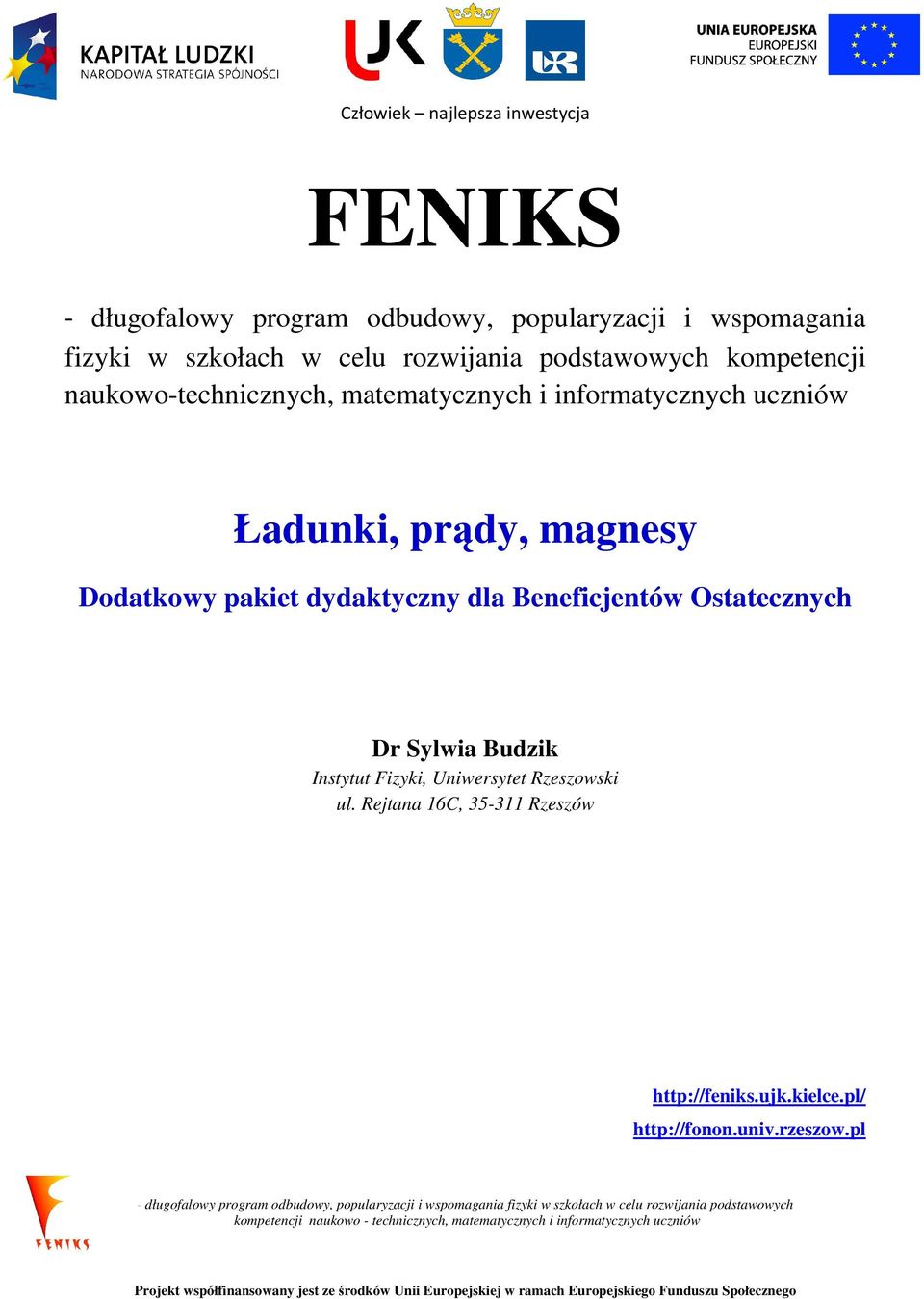magnesy Dodatkowy pakiet dydaktyczny dla Beneficjentów Ostatecznych Dr Sylwia Budzik Instytut Fizyki,
