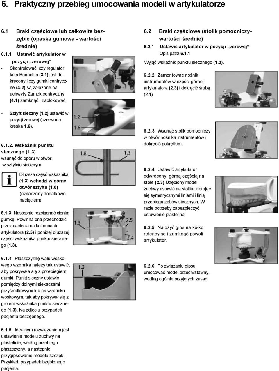 1.1 Wyjąć wskaźnik punktu siecznego (1.3). 6.2.2 Zamontować nośnik instrumentów w części górnej artykulatora (2.3) i dokręcić śrubą (2.1) - Sztyft sieczny (1.