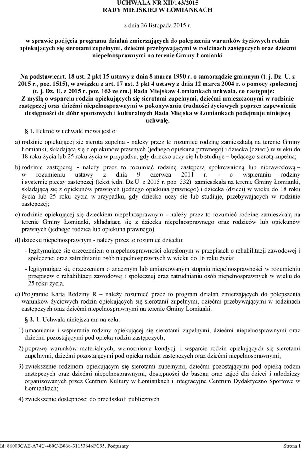 niepełnosprawnymi na terenie Gminy Łomianki Na podstawieart. 18 ust. 2 pkt 15 ustawy z dnia 8 marca 1990 r. o samorządzie gminnym (t. j. Dz. U. z 2015 r., poz. 1515), w związku z art. 17 ust.