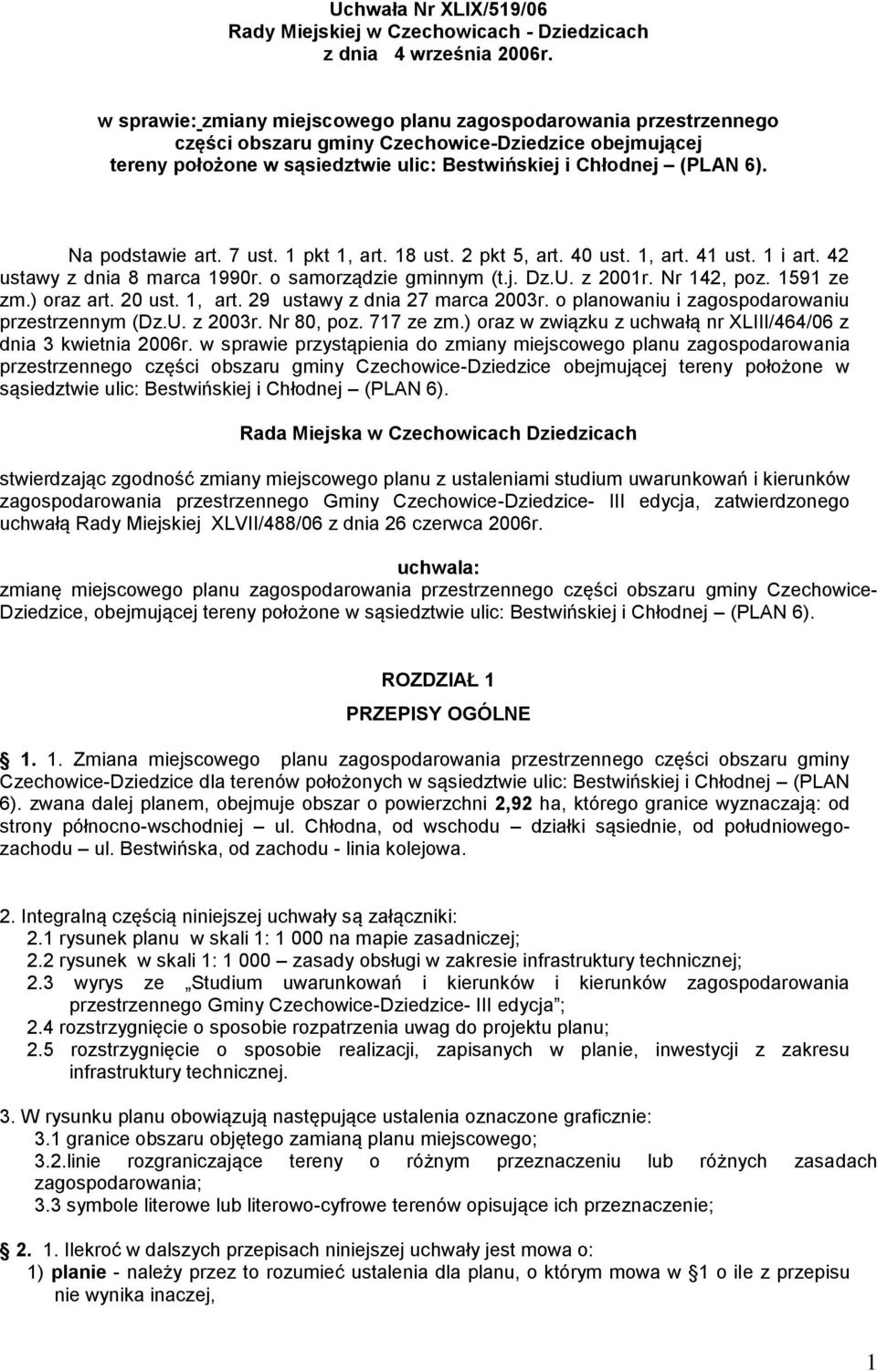 Na podstawie art. 7 ust. 1 pkt 1, art. 18 ust. 2 pkt 5, art. 40 ust. 1, art. 41 ust. 1 i art. 42 ustawy z dnia 8 marca 1990r. o samorządzie gminnym (t.j. Dz.U. z 2001r. Nr 142, poz. 1591 ze zm.