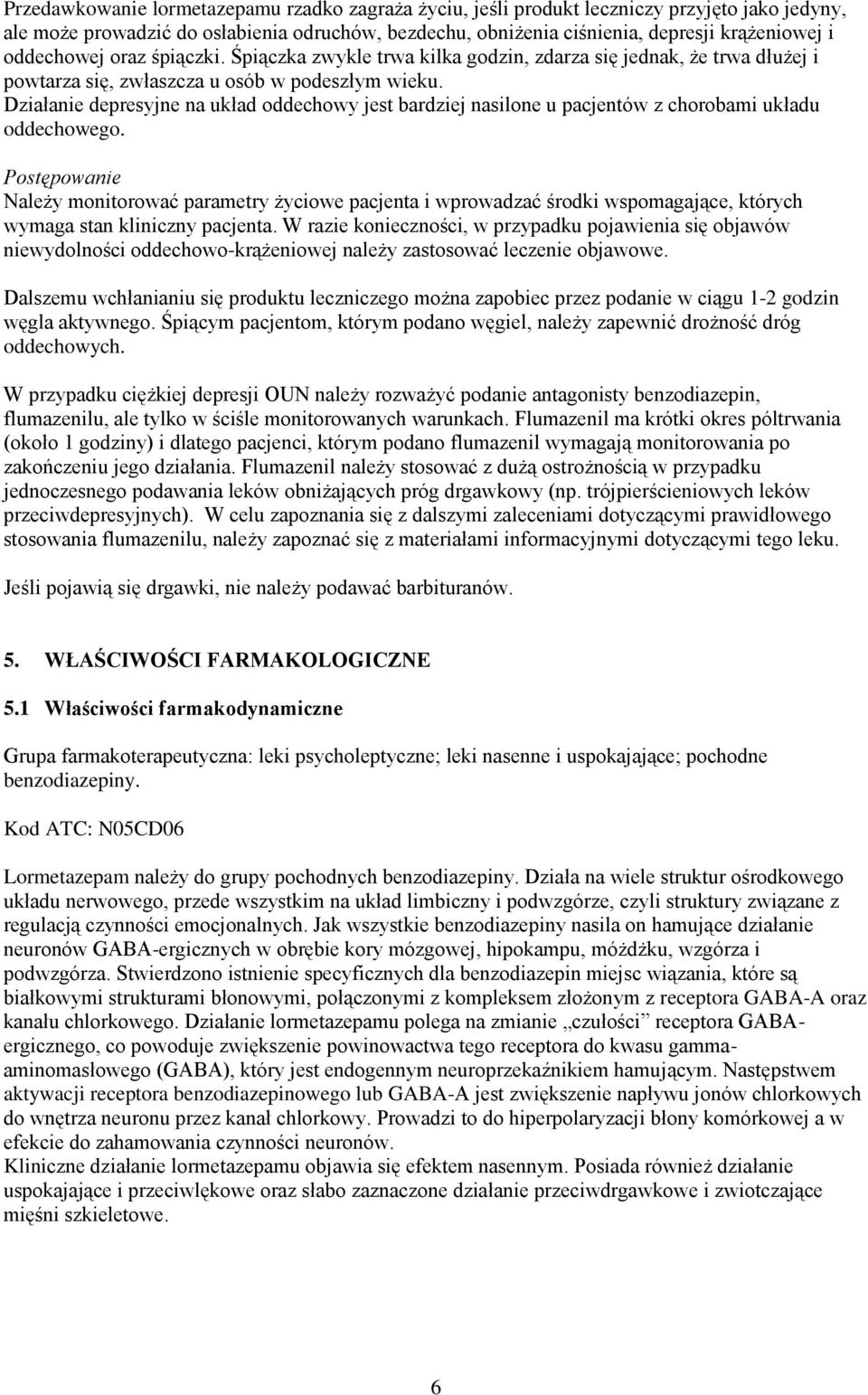 Działanie depresyjne na układ oddechowy jest bardziej nasilone u pacjentów z chorobami układu oddechowego.