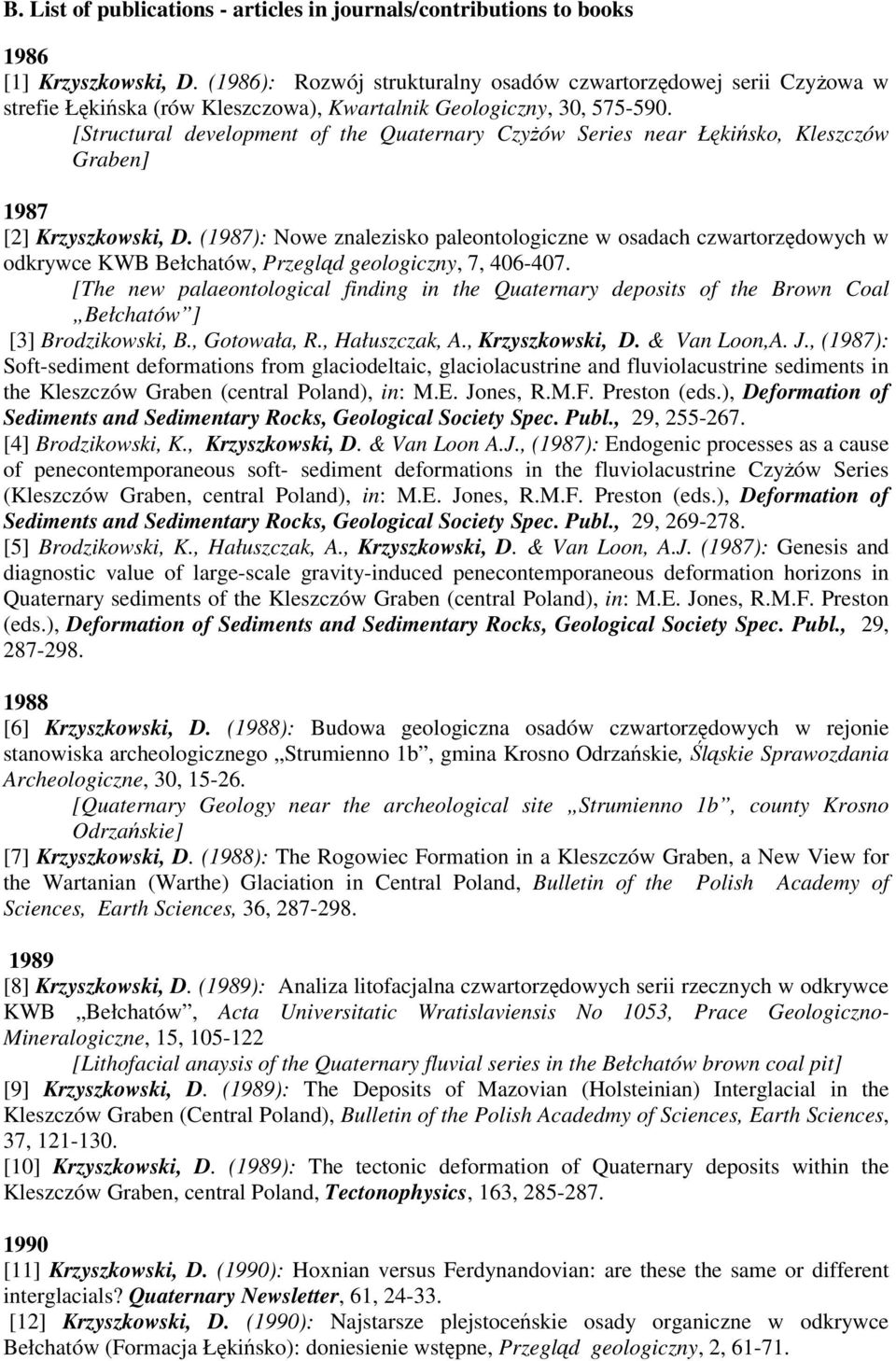 [Structural development of the Quaternary CzyŜów Series near Łękińsko, Kleszczów Graben] 1987 [2] Krzyszkowski, D.
