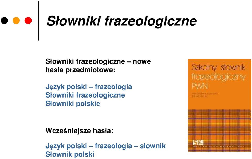 Słowniki frazeologiczne Słowniki polskie