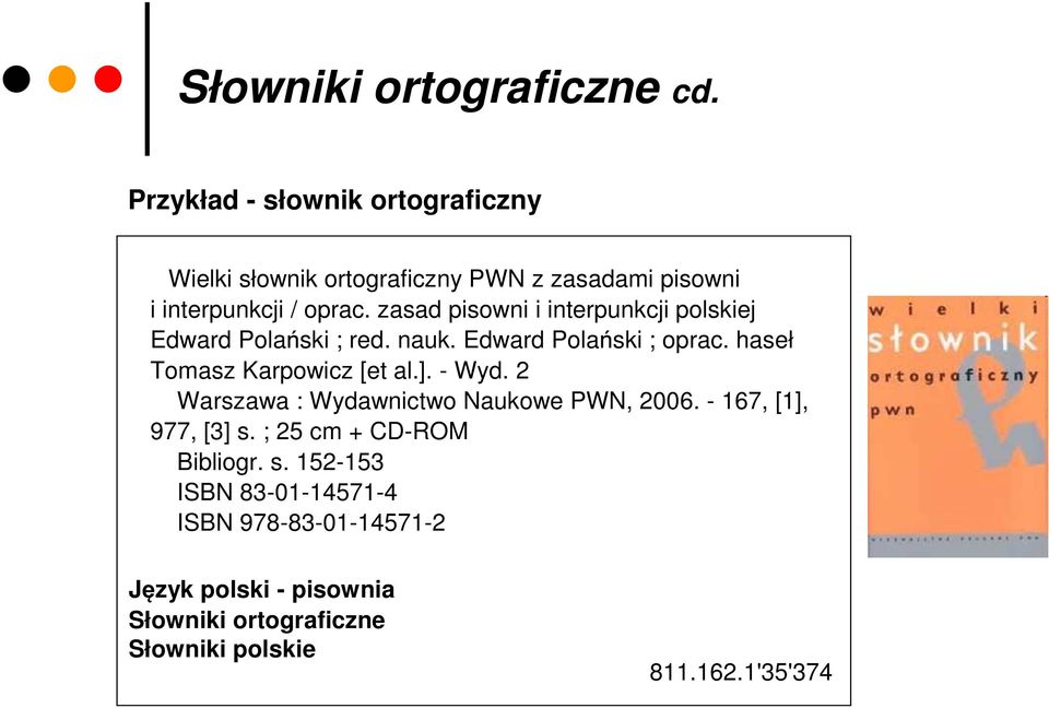 zasad pisowni i interpunkcji polskiej Edward Polański ; red. nauk. Edward Polański ; oprac. haseł Tomasz Karpowicz [et al.].