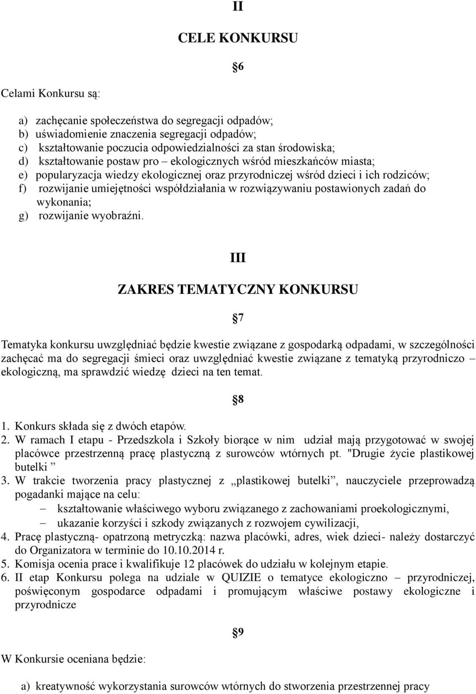 współdziałania w rozwiązywaniu postawionych zadań do wykonania; g) rozwijanie wyobraźni.