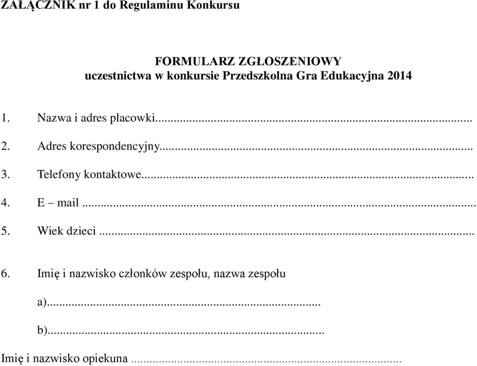 .. 3. Telefony kontaktowe... 4. E mail... 5. Wiek dzieci... 6.