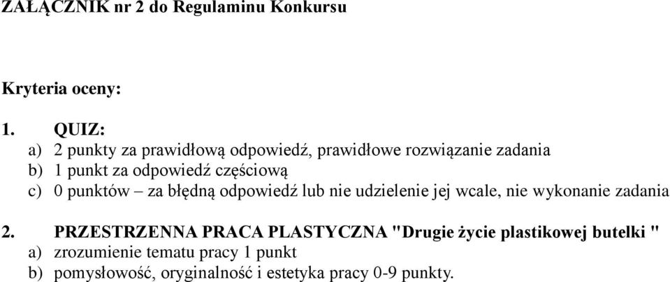 częściową c) 0 punktów za błędną odpowiedź lub nie udzielenie jej wcale, nie wykonanie zadania 2.