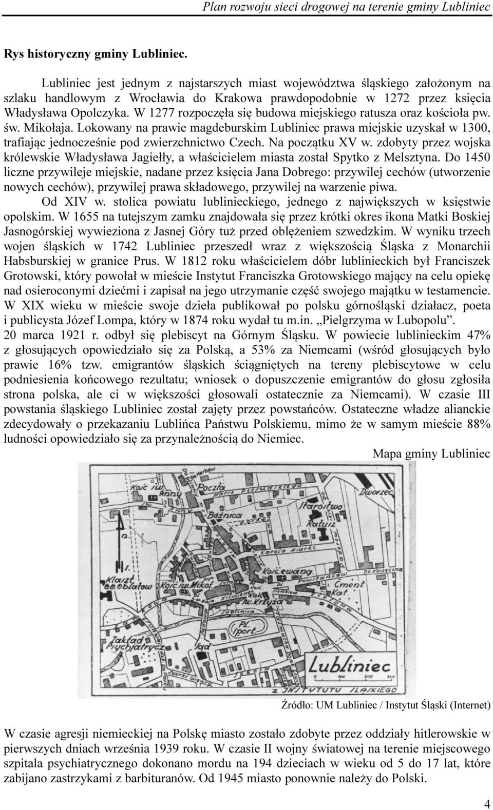 W 1277 rozpoczęła się budowa miejskiego ratusza oraz kościoła pw. św. Mikołaja.