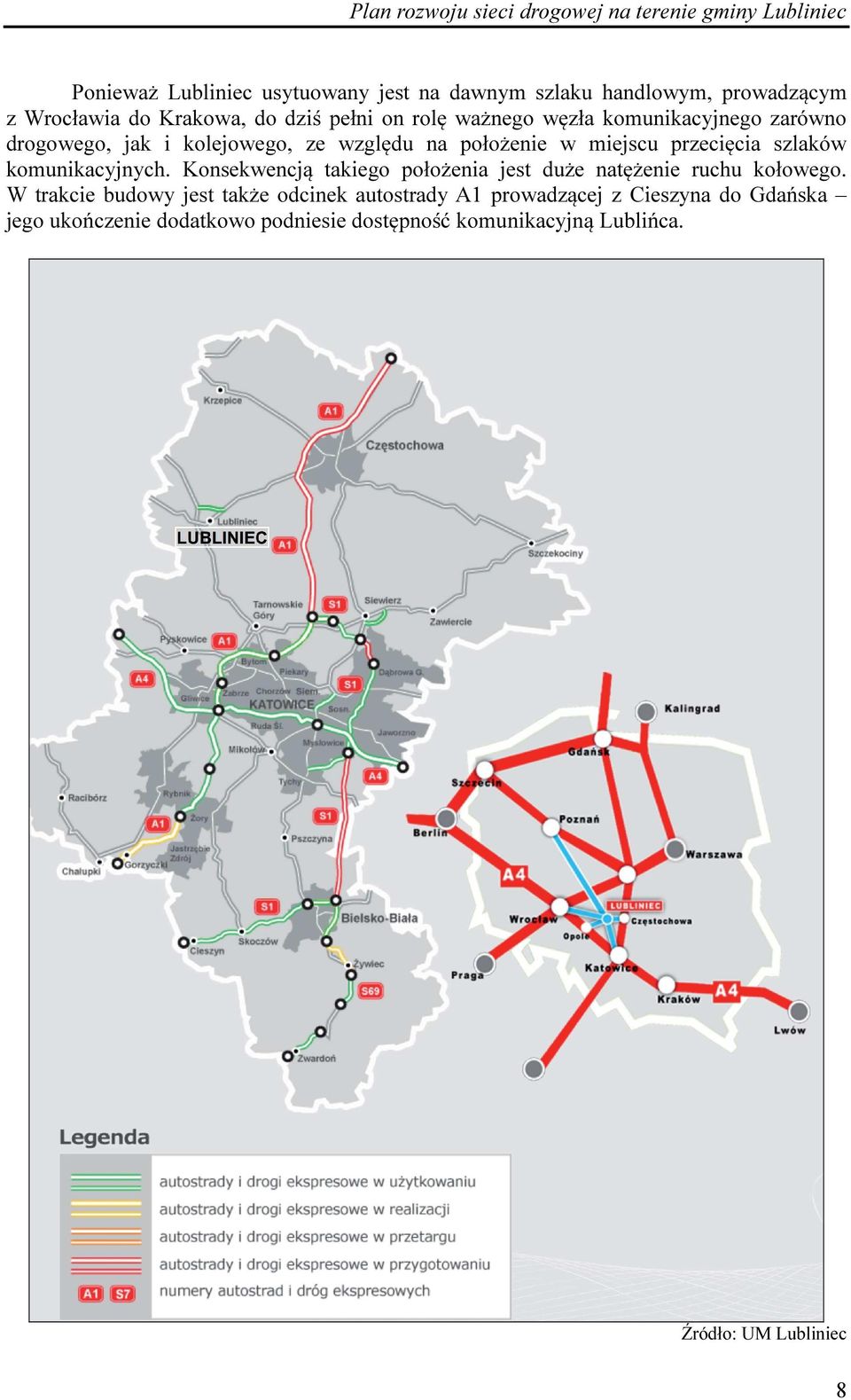 komunikacyjnych. Konsekwencją takiego położenia jest duże natężenie ruchu kołowego.