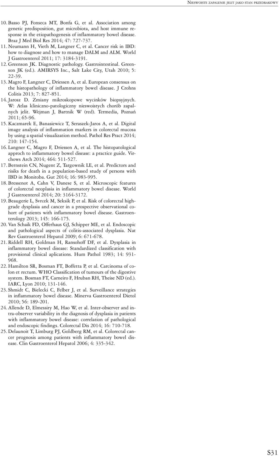 Neumann H, Vieth M, Langner C, et al. Cancer risk in IBD: how to diagnose and how to manage DALM and ALM. World J Gastroenterol 2011; 17: 3184-3191. 12. Greenson JK. Diagnostic pathology.