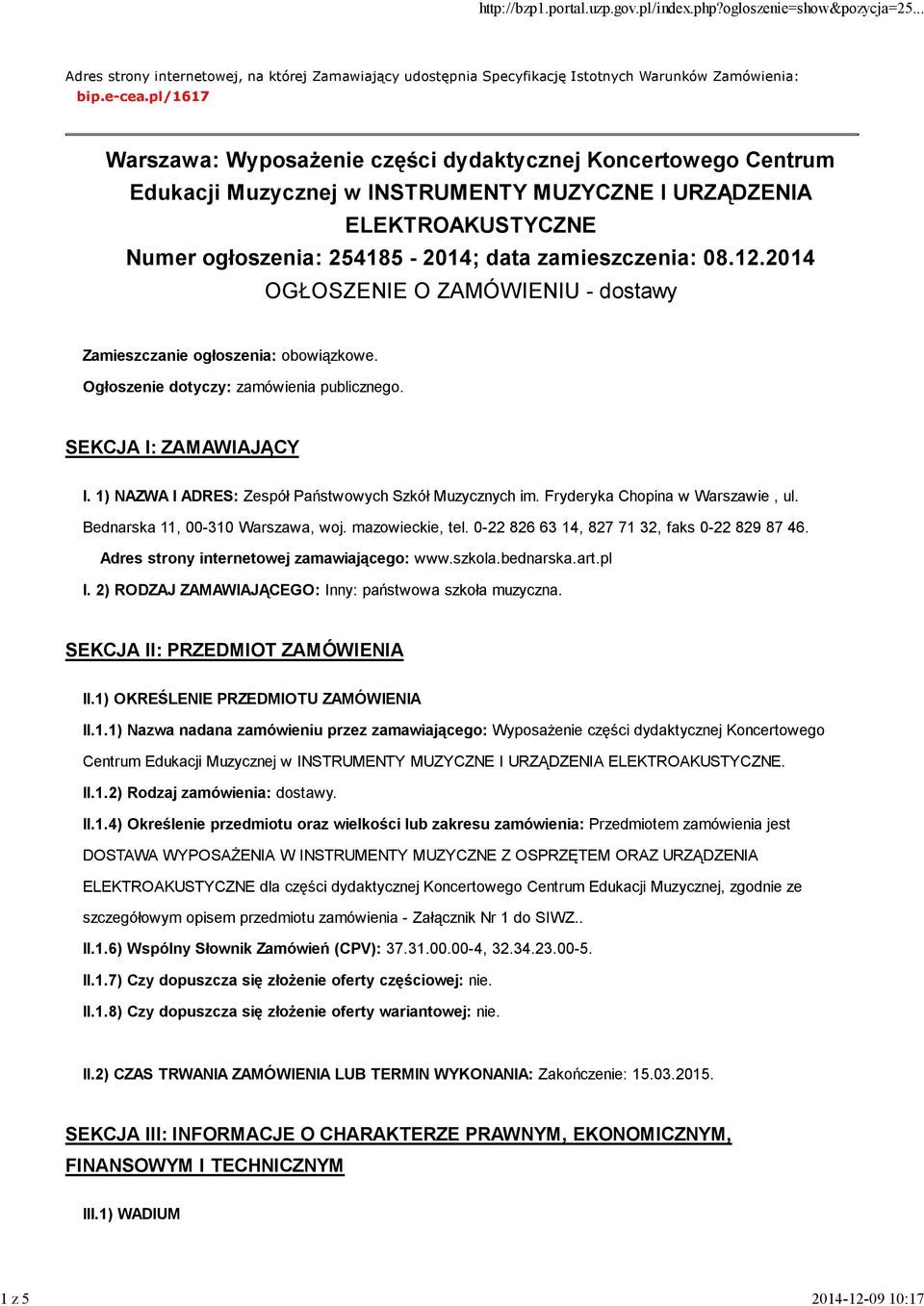 12.2014 OGŁOSZENIE O ZAMÓWIENIU - dostawy Zamieszczanie ogłoszenia: obowiązkowe. Ogłoszenie dotyczy: zamówienia publicznego. SEKCJA I: ZAMAWIAJĄCY I.