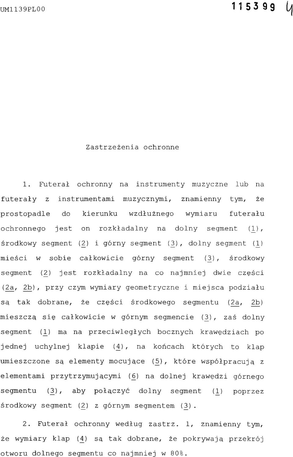 segment (_1), środkowy segment (2) i górny segment (_3), dolny segment (_1) mieści w sobie całkowicie górny segment (3), środkowy segment (2) jest rozkładalny na co najmniej dwie części (2a, 2b),