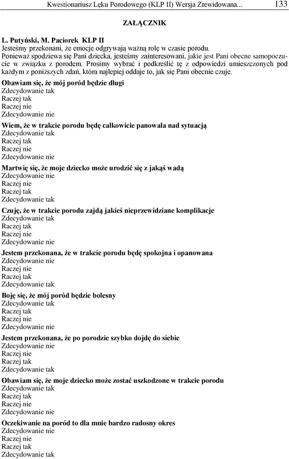 Prosimy wybrać i podkreślić tę z odpowiedzi umieszczonych pod każdym z poniższych zdań, która najlepiej oddaje to, jak się Pani obecnie czuje.