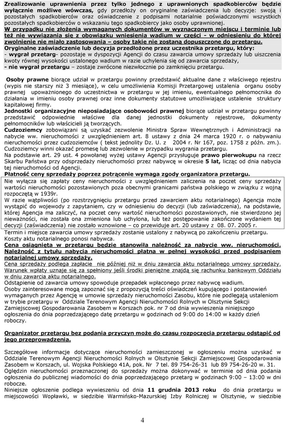 W przypadku nie zùo enia wymaganych dokumentów w wyznaczonym miejscu i terminie lub te nie wywi¹zania siê z obowi¹zku wniesienia wadium w czêœci - w odniesieniu do której zwolnienie nie miaùo