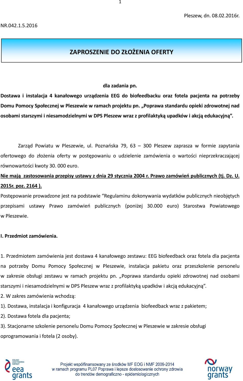 Poprawa standardu opieki zdrowotnej nad osobami starszymi i niesamodzielnymi w DPS Pleszew wraz z profilaktyką upadków i akcją edukacyjną. Zarząd Powiatu w Pleszewie, ul.