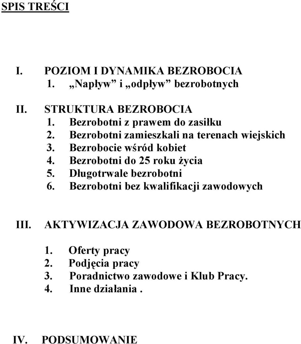 Bezrobotni do 25 roku życia 5. Długotrwale bezrobotni 6. Bezrobotni bez kwalifikacji zawodowych III.