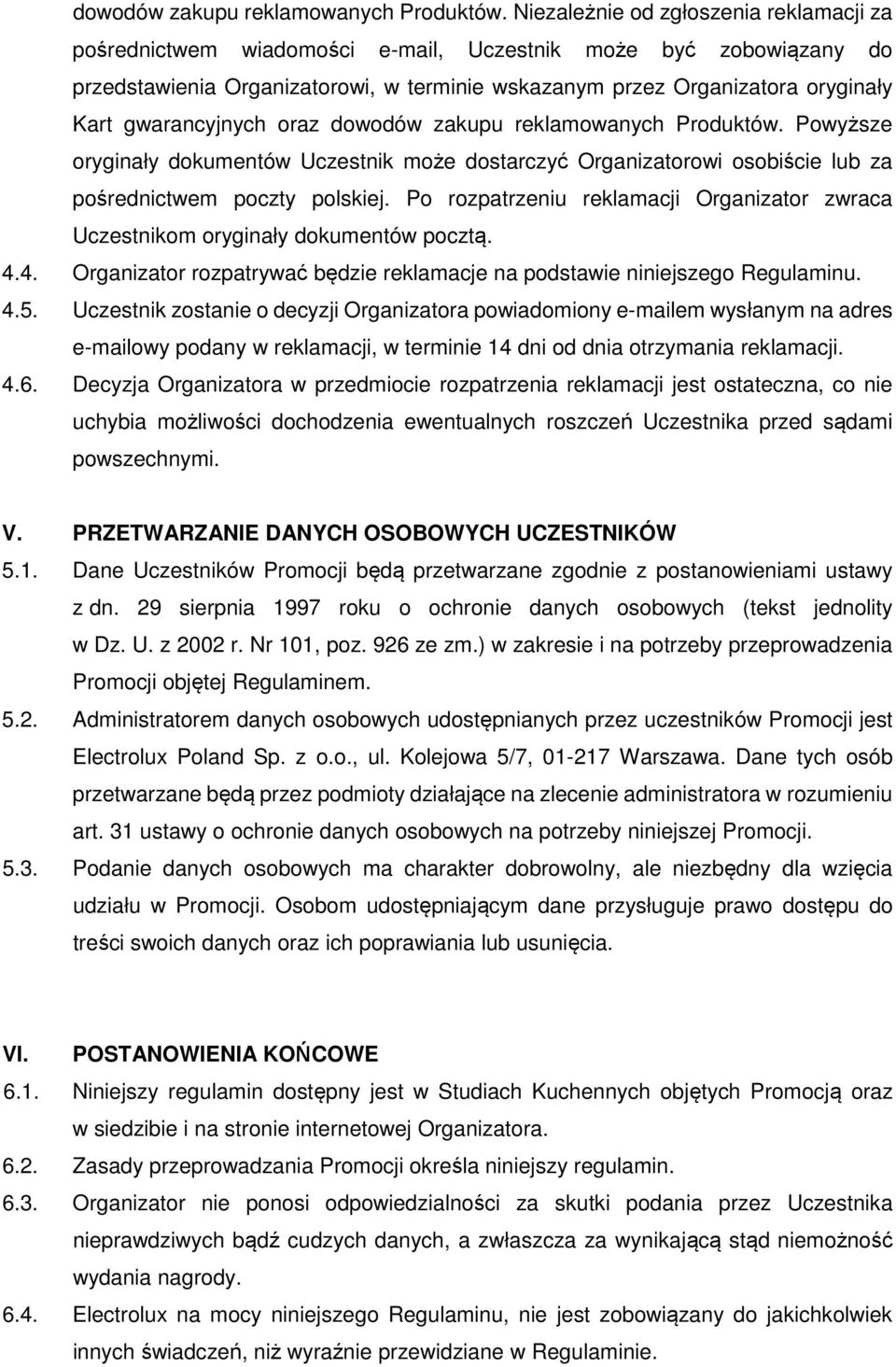 gwarancyjnych oraz  Powyższe oryginały dokumentów Uczestnik może dostarczyć Organizatorowi osobiście lub za pośrednictwem poczty polskiej.