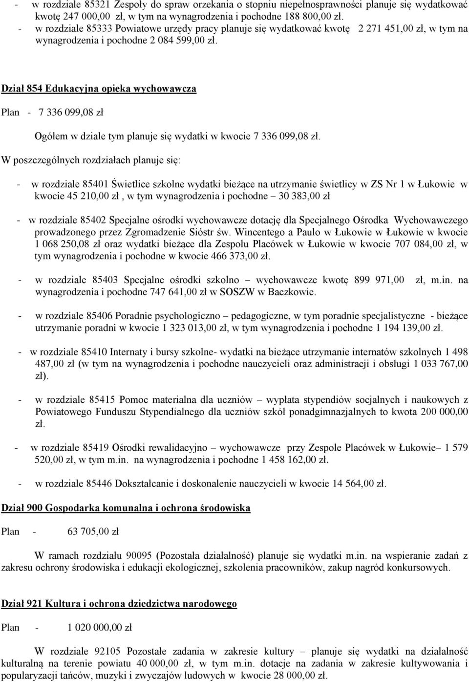 Dział 854 Edukacyjna opieka wychowawcza - 7 336 099,08 zł Ogółem w dziale tym planuje się wydatki w kwocie 7 336 099,08 zł.