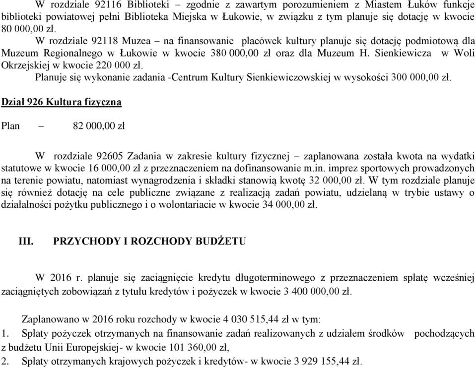 Sienkiewicza w Woli Okrzejskiej w kwocie 220 000 zł. uje się wykonanie zadania -Centrum Kultury Sienkiewiczowskiej w wysokości 300 000,00 zł.