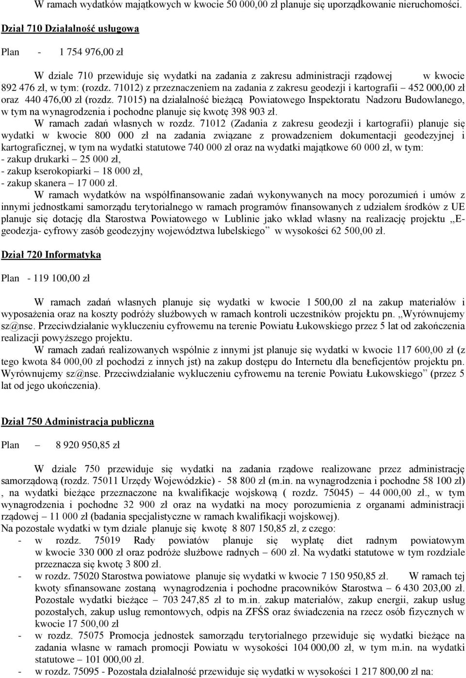 71012) z przeznaczeniem na zadania z zakresu geodezji i kartografii 452 000,00 zł oraz 440 476,00 zł (rozdz.