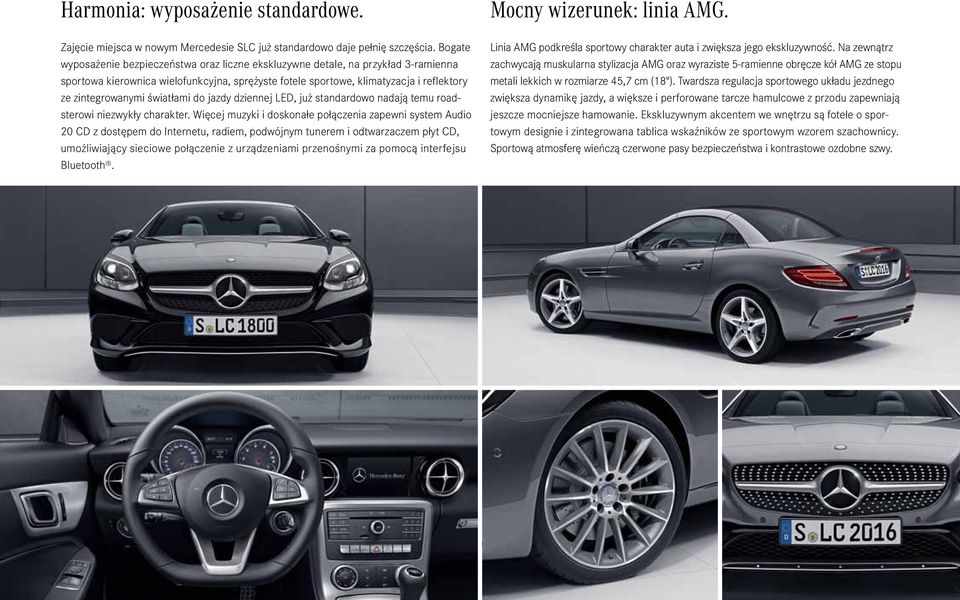 światłami do jazdy dziennej LED, już standardowo nadają temu roadsterowi niezwykły charakter.