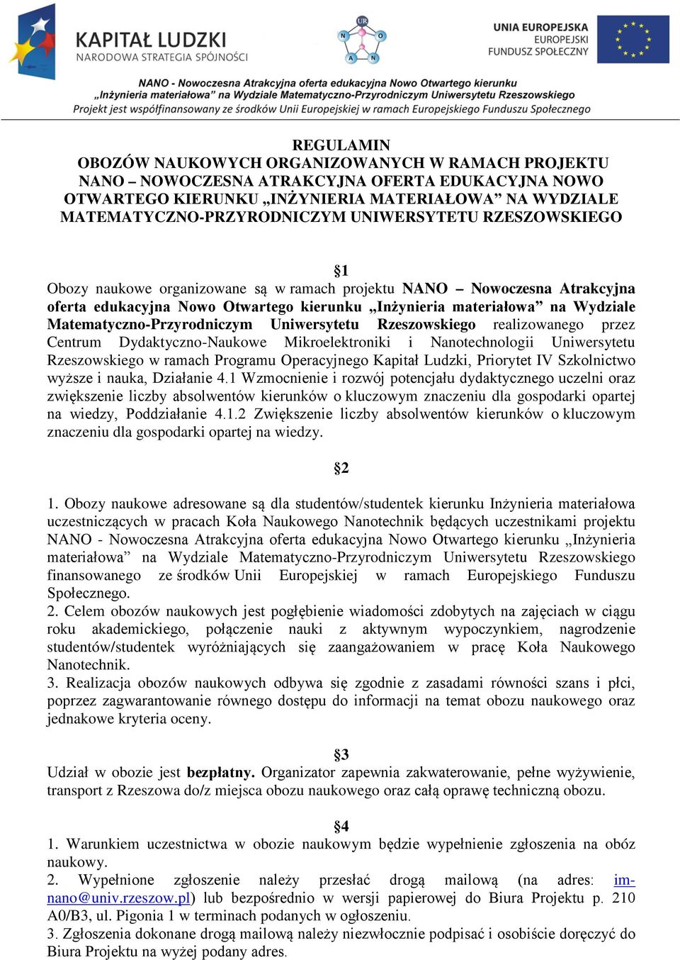 Matematyczno-Przyrodniczym Uniwersytetu Rzeszowskiego realizowanego przez Centrum Dydaktyczno-Naukowe Mikroelektroniki i Nanotechnologii Uniwersytetu Rzeszowskiego w ramach Programu Operacyjnego