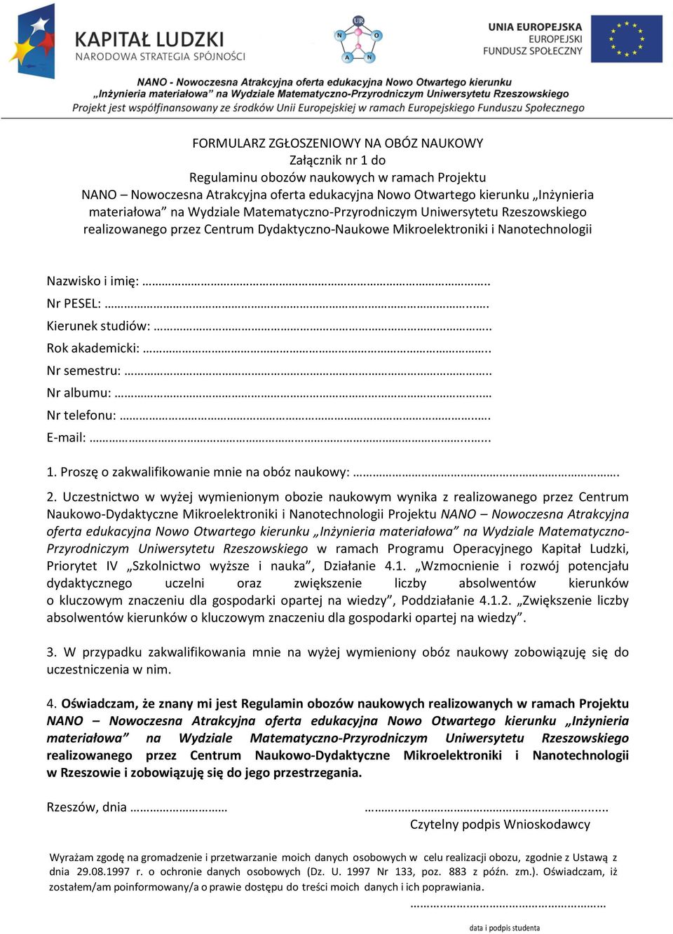 . Rok akademicki:.. Nr semestru:.. Nr albumu:.. Nr telefonu:... E-mail:...... 1. Proszę o zakwalifikowanie mnie na obóz naukowy:. 2.