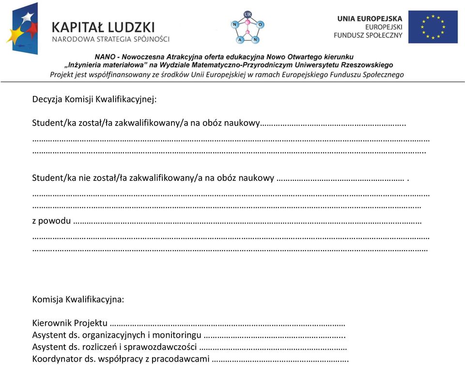 ... Komisja Kwalifikacyjna: Kierownik Projektu Asystent ds.