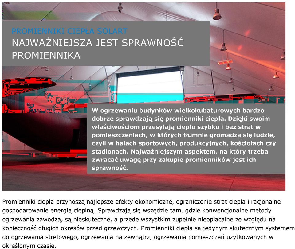 Najważniejszym aspektem, na który trzeba zwracać uwagę przy zakupie promienników jest ich sprawność.
