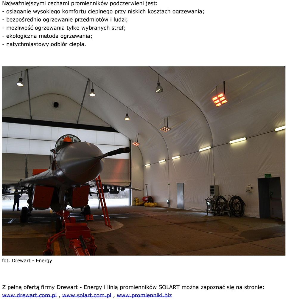 stref; - ekologiczna metoda ogrzewania; - natychmiastowy odbiór ciepła.