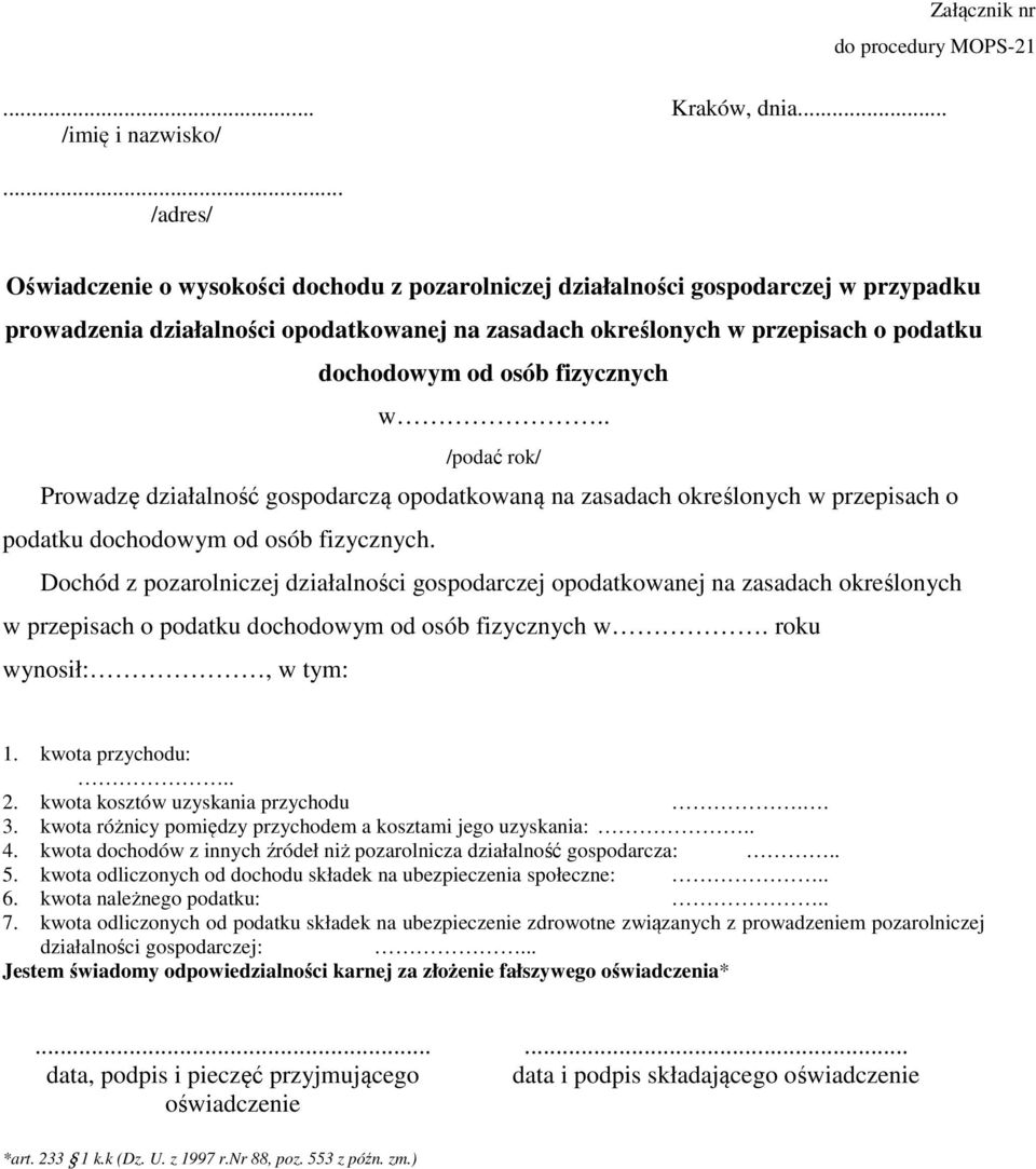 fizycznych w.. /podać rok/ Prowadzę działalność gospodarczą opodatkowaną na zasadach określonych w przepisach o podatku dochodowym od osób fizycznych.