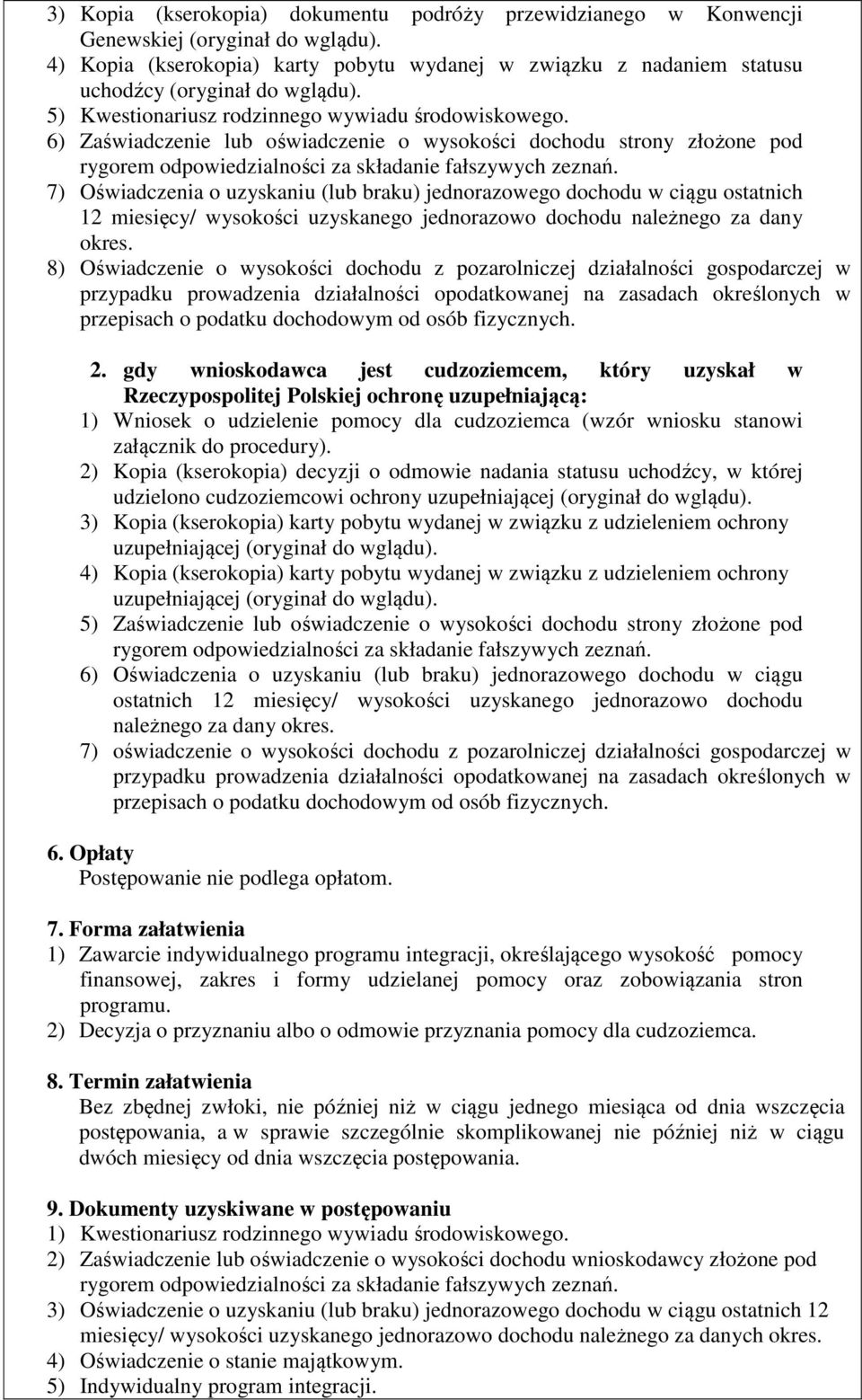 6) Zaświadczenie lub oświadczenie o wysokości dochodu strony złożone pod rygorem odpowiedzialności za składanie fałszywych zeznań.