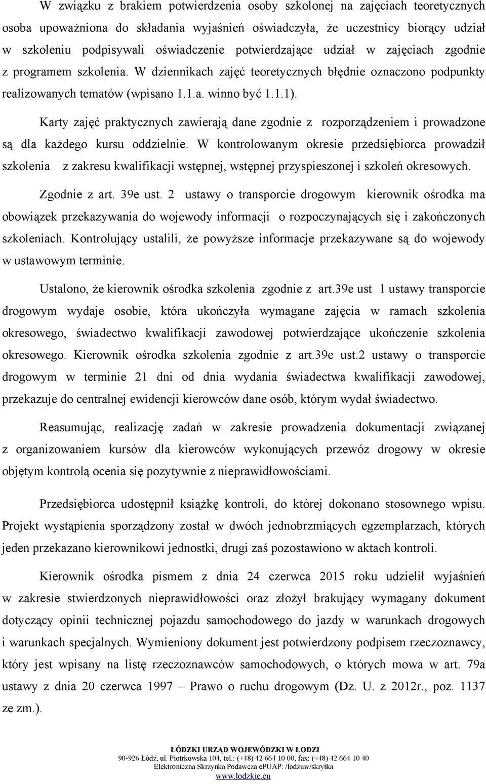 Karty zajęć praktycznych zawierają dane zgodnie z rozporządzeniem i prowadzone są dla każdego kursu oddzielnie.