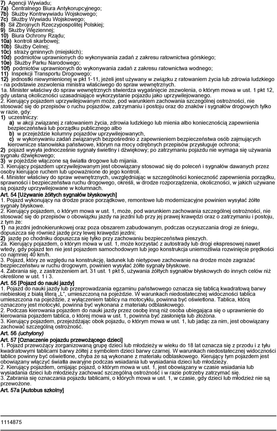 Narodowego; 10f) podmiotów uprawnionych do wykonywania zadań z zakresu ratownictwa wodnego; 11) Inspekcji Transportu Drogowego; 12) jednostki niewymienionej w pkt 1-11, jeżeli jest używany w związku
