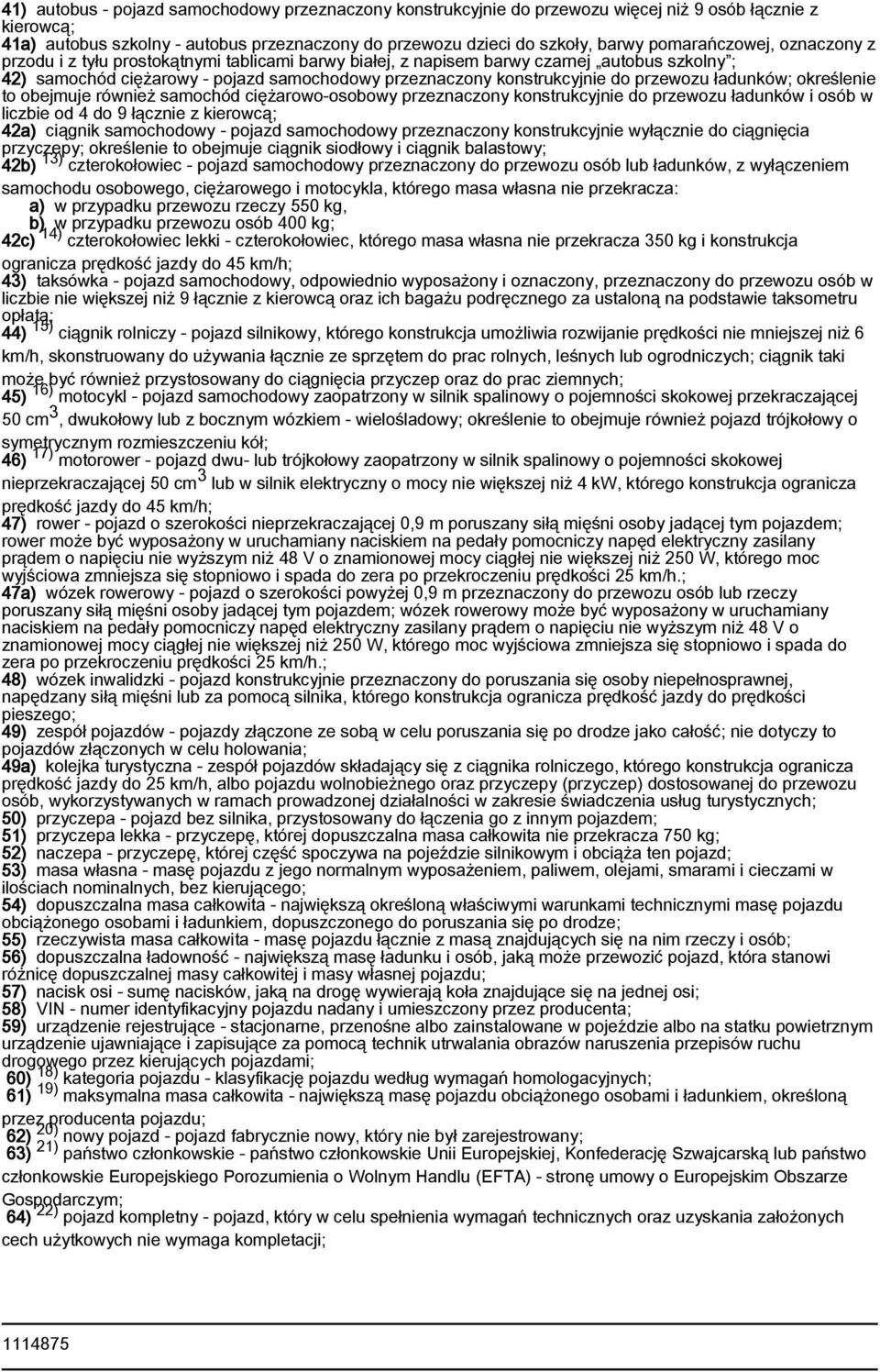 przewozu ładunków; określenie to obejmuje również samochód ciężarowo-osobowy przeznaczony konstrukcyjnie do przewozu ładunków i osób w liczbie od 4 do 9 łącznie z kierowcą; 42a) ciągnik samochodowy -