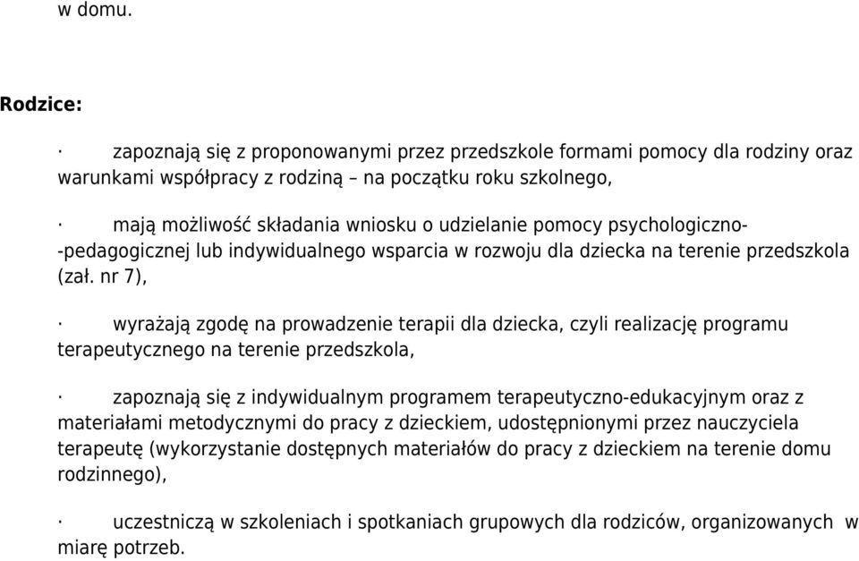 pomocy psychologiczno- -pedagogicznej lub indywidualnego wsparcia w rozwoju dla dziecka na terenie przedszkola (zał.