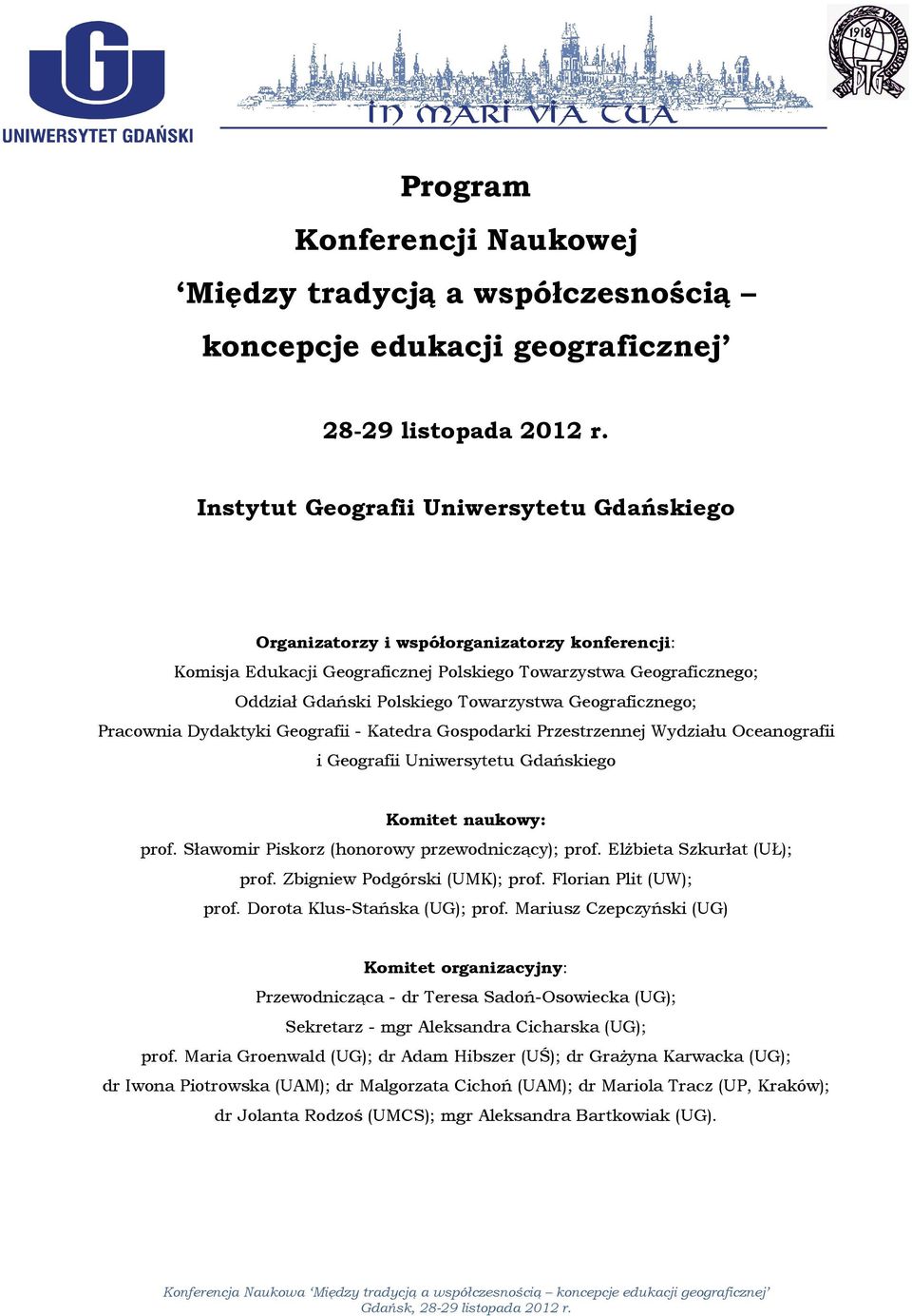 Geograficznego; Pracownia Dydaktyki Geografii - Katedra Gospodarki Przestrzennej Wydziału Oceanografii i Geografii Uniwersytetu Gdańskiego Komitet naukowy: prof.