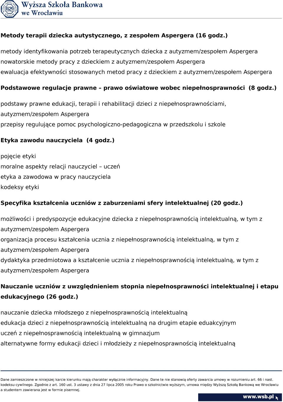 pracy z dzieckiem z autyzmem/zespołem Aspergera Podstawowe regulacje prawne prawo oświatowe wobec niepełnosprawności (8 godz.