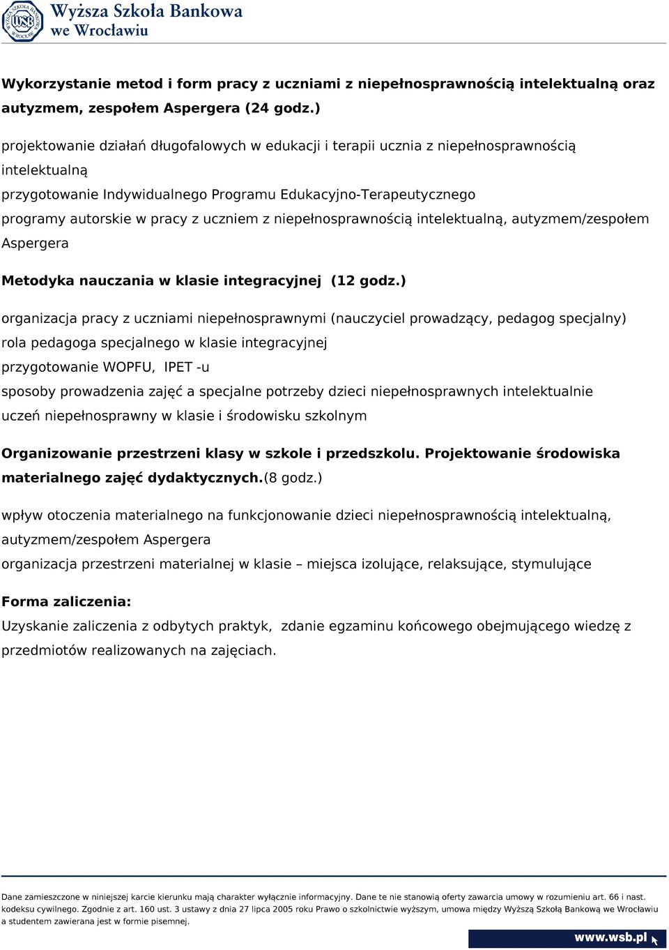 uczniem z niepełnosprawnością intelektualną, autyzmem/zespołem Aspergera Metodyka nauczania w klasie integracyjnej (12 godz.