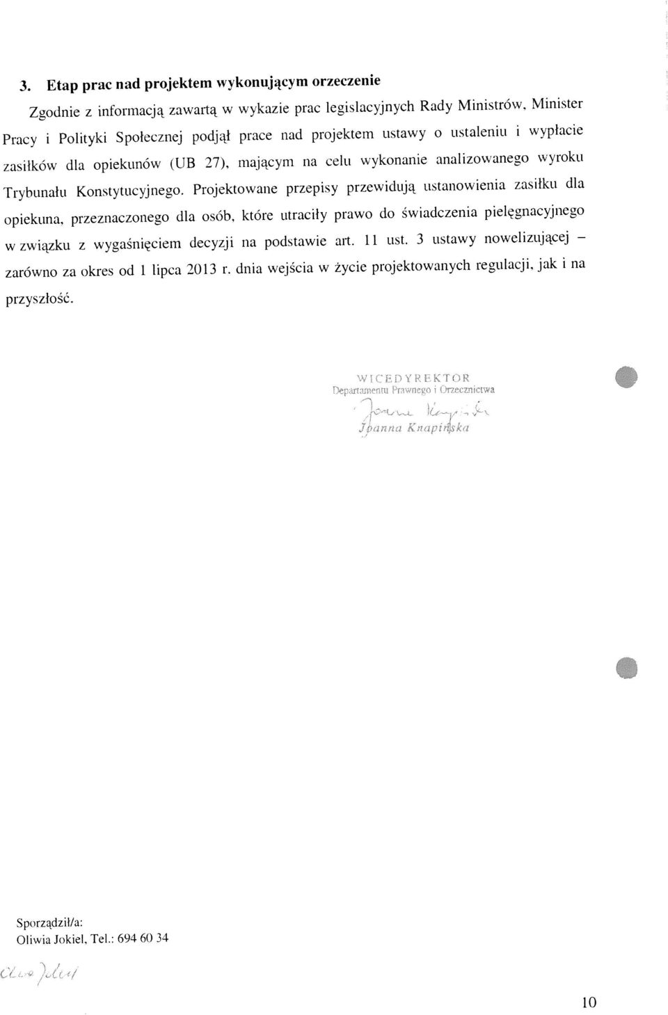 Trybunału Konstytucyjnego. Projektowane przepisy przewidują ustanowienia zasiłku dla opiekuna.